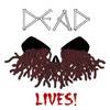 Dead (USA) : Dead Lives!